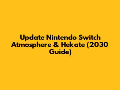 Update Nintendo Switch Atmosphere & Hekate (2030 Guide)