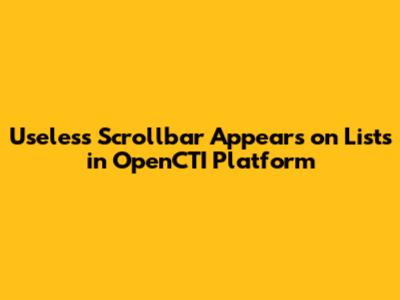 Useless Scrollbar Appears on Lists in OpenCTI Platform