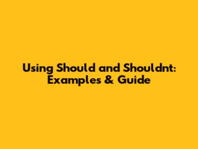 Using 'Should' and 'Shouldn't': Examples & Guide