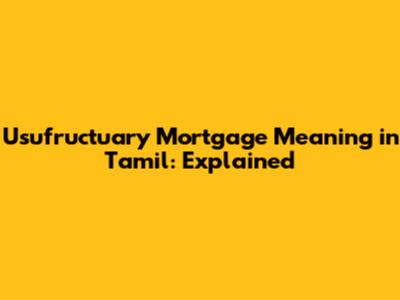 Usufructuary Mortgage Meaning in Tamil: Explained