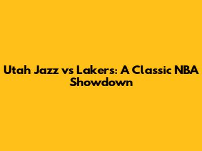 Utah Jazz vs Lakers: A Classic NBA Showdown
