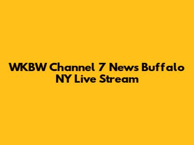 WKBW Channel 7 News Buffalo NY Live Stream