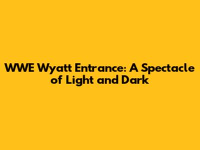 WWE Wyatt Entrance: A Spectacle of Light and Dark