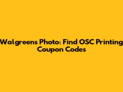 Walgreens Photo: Find OSC Printing Coupon Codes