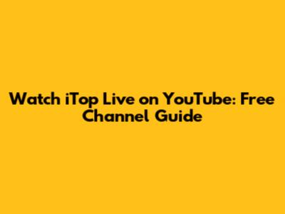 Watch iTop Live on YouTube: Free Channel Guide