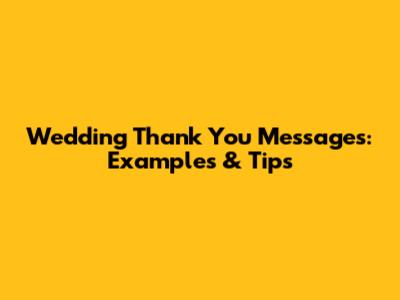 Wedding Thank You Messages: Examples & Tips