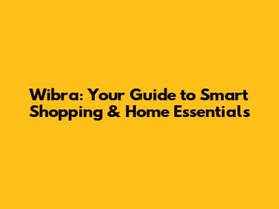 Wibra: Your Guide to Smart Shopping & Home Essentials