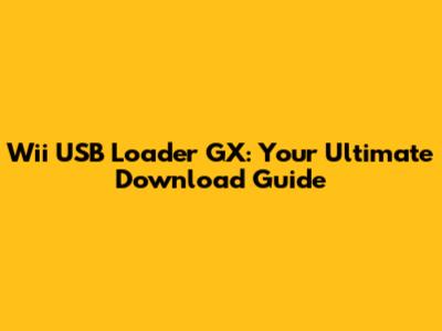 Wii USB Loader GX: Your Ultimate Download Guide