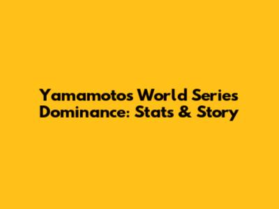 Yamamoto's World Series Dominance: Stats & Story