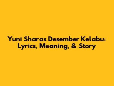 Yuni Shara's 'Desember Kelabu': Lyrics, Meaning, & Story