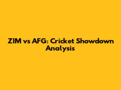 ZIM vs AFG: Cricket Showdown Analysis