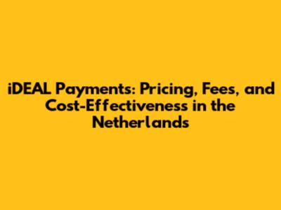 iDEAL Payments: Pricing, Fees, and Cost-Effectiveness in the Netherlands