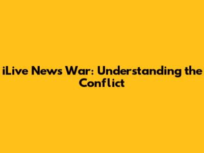iLive News War: Understanding the Conflict