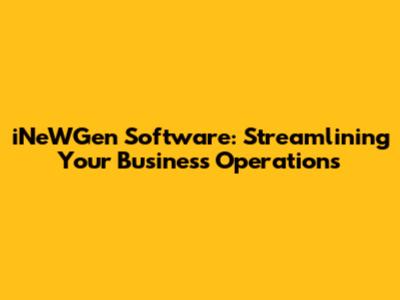 iNeWGen Software: Streamlining Your Business Operations