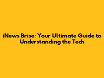 iNews Brise: Your Ultimate Guide to Understanding the Tech