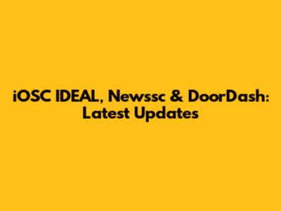iOSC IDEAL, Newssc & DoorDash: Latest Updates