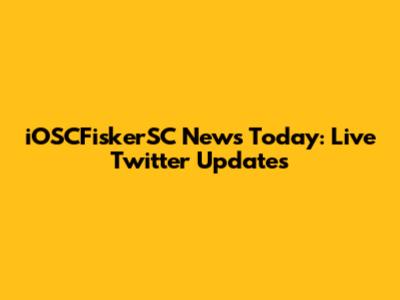 iOSCFiskerSC News Today: Live Twitter Updates
