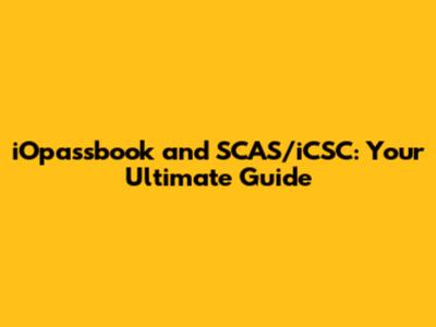 iOpassbook and SCAS/iCSC: Your Ultimate Guide