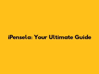 iPensela: Your Ultimate Guide