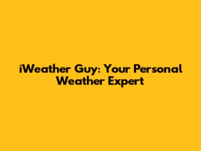 iWeather Guy: Your Personal Weather Expert