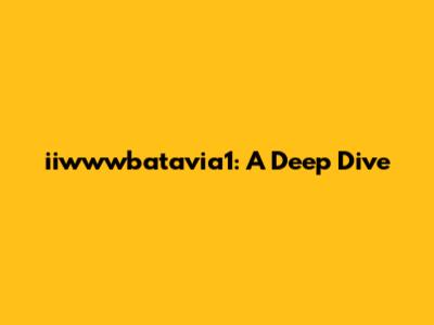 iiwwwbatavia1: A Deep Dive